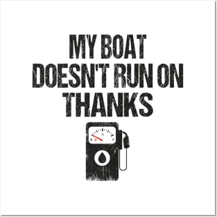 My Boat Doesn't Run On Thanks Boating Gifts For Boat Owners Posters and Art